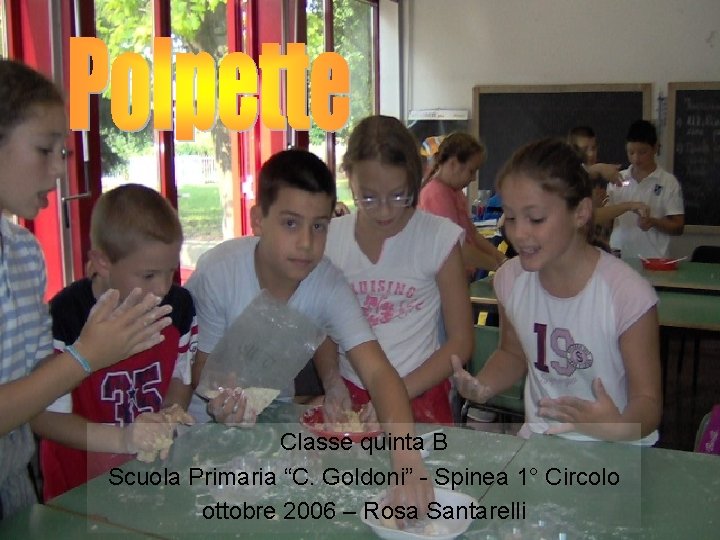 Classe quinta B Scuola Primaria “C. Goldoni” - Spinea 1° Circolo ottobre 2006 –