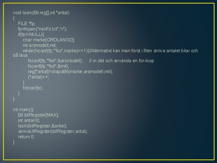 void las. In(Bil reg[], int *antal) { FILE *fp; fp=fopen("min. Fil. txt", "r"); if(fp!=NULL){