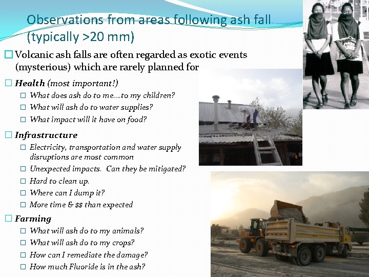 Observations from areas following ash fall (typically >20 mm) � Volcanic ash falls are