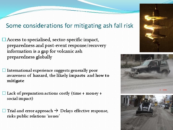 Some considerations for mitigating ash fall risk � Access to specialised, sector-specific impact, preparedness
