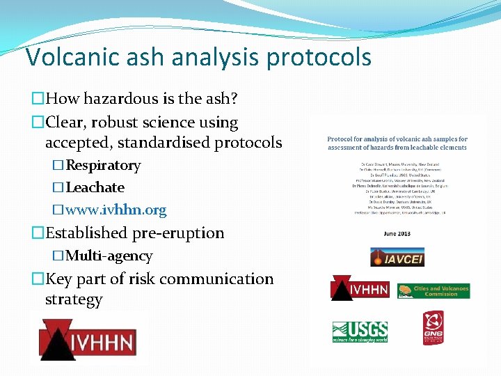 Volcanic ash analysis protocols �How hazardous is the ash? �Clear, robust science using accepted,