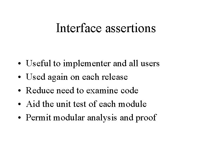 Interface assertions • • • Useful to implementer and all users Used again on