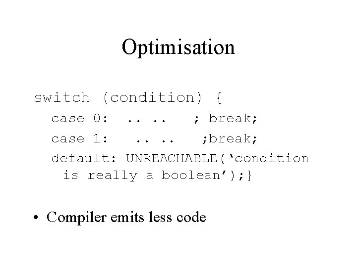 Optimisation switch (condition) { case 0: . . ; break; case 1: . .