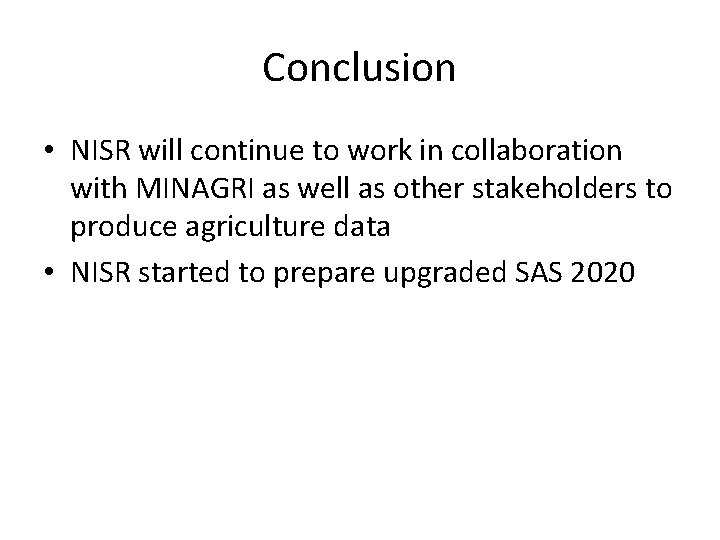 Conclusion • NISR will continue to work in collaboration with MINAGRI as well as