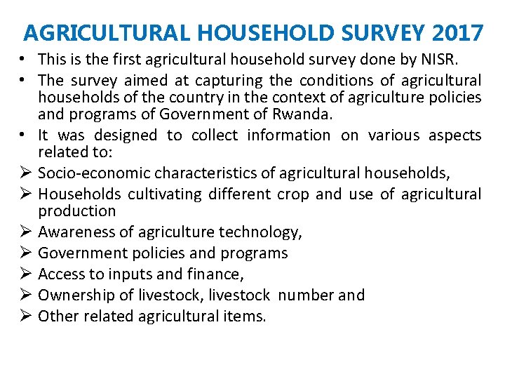 AGRICULTURAL HOUSEHOLD SURVEY 2017 • This is the first agricultural household survey done by