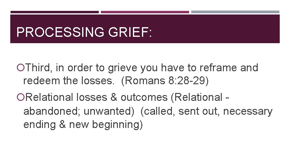 PROCESSING GRIEF: Third, in order to grieve you have to reframe and redeem the PROCESSING GRIEF: Third, in order to grieve you have to reframe and redeem the
