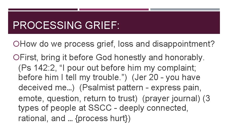 PROCESSING GRIEF: How do we process grief, loss and disappointment? First, bring it before PROCESSING GRIEF: How do we process grief, loss and disappointment? First, bring it before