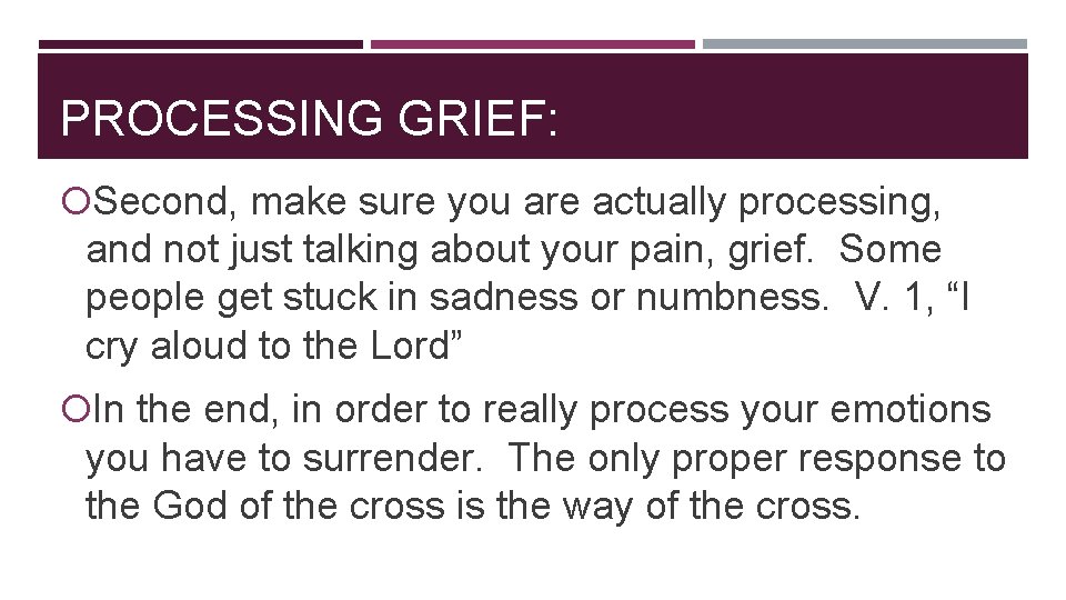 PROCESSING GRIEF: Second, make sure you are actually processing, and not just talking about PROCESSING GRIEF: Second, make sure you are actually processing, and not just talking about