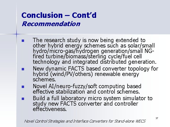 Conclusion – Cont’d Recommendation n n The research study is now being extended to