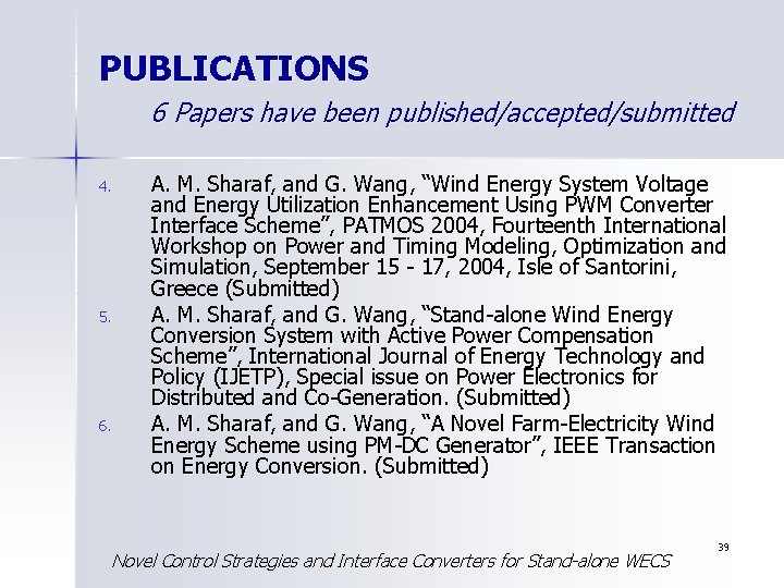 PUBLICATIONS 6 Papers have been published/accepted/submitted 4. 5. 6. A. M. Sharaf, and G.