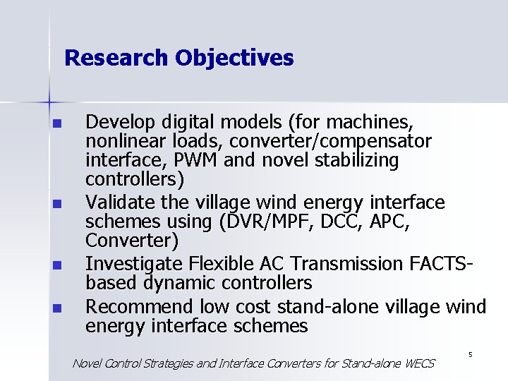 Research Objectives n n Develop digital models (for machines, nonlinear loads, converter/compensator interface, PWM