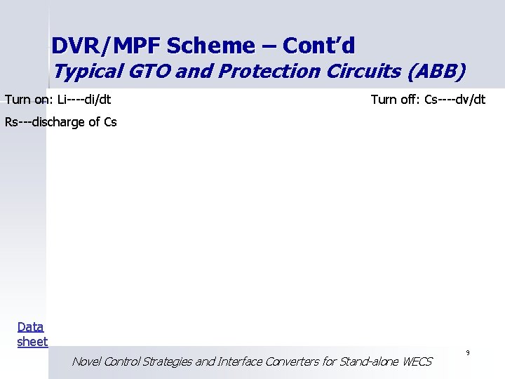 DVR/MPF Scheme – Cont’d Typical GTO and Protection Circuits (ABB) Turn on: Li----di/dt Turn