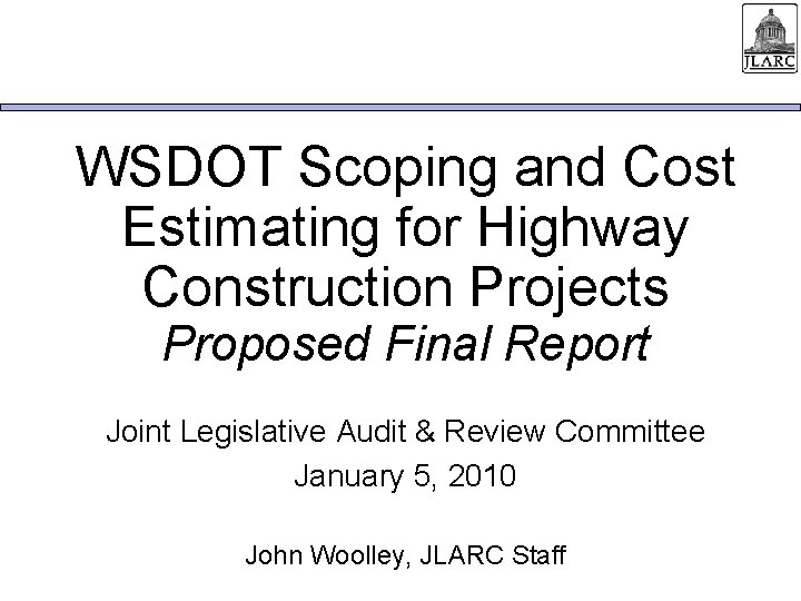 WSDOT Scoping and Cost Estimating for Highway Construction Projects Proposed Final Report Joint Legislative