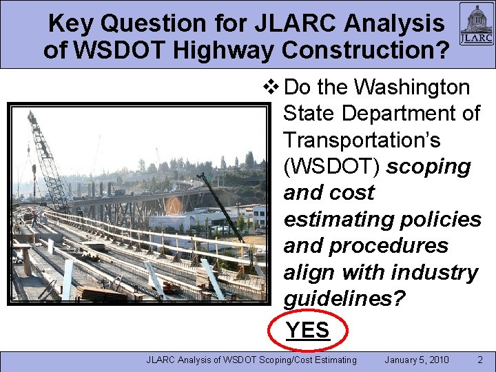 Key Question for JLARC Analysis of WSDOT Highway Construction? v Do the Washington State