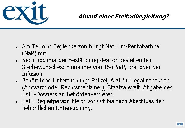 Ablauf einer Freitodbegleitung? Am Termin: Begleitperson bringt Natrium-Pentobarbital (Na. P) mit. Nach nochmaliger Bestätigung
