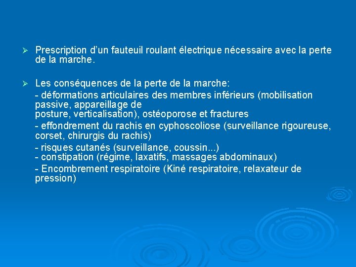 Ø Prescription d’un fauteuil roulant électrique nécessaire avec la perte de la marche. Ø