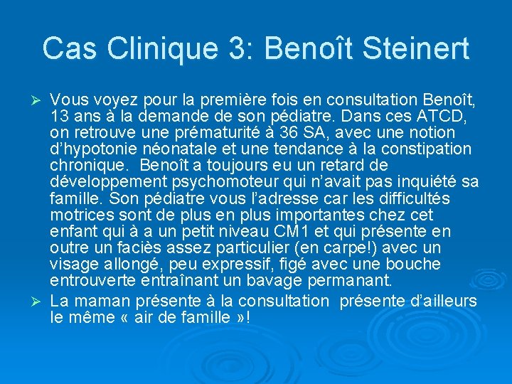 Cas Clinique 3: Benoît Steinert Vous voyez pour la première fois en consultation Benoît,