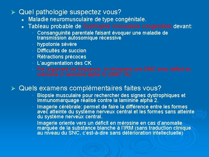 Ø Quel pathologie suspectez vous? l l Maladie neuromusculaire de type congénitale. Tableau probable