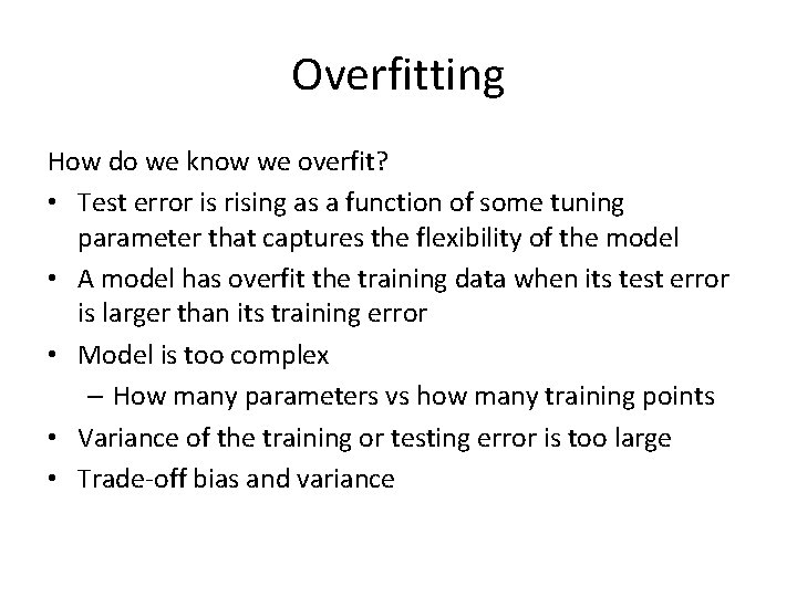 Overfitting How do we know we overfit? • Test error is rising as a