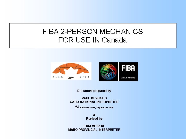 FIBA 2 -PERSON MECHANICS FOR USE IN Canada Document prepared by PAUL DESHAIES CABO