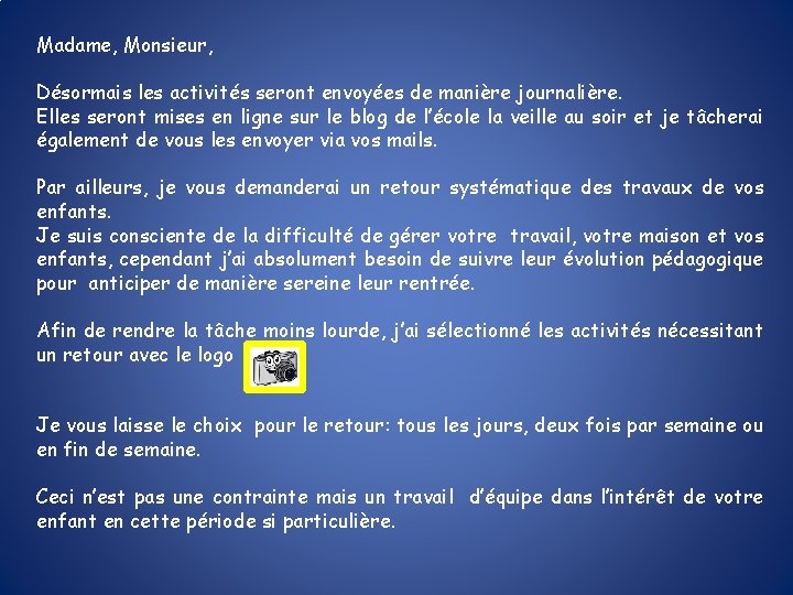Madame, Monsieur, Désormais les activités seront envoyées de manière journalière. Elles seront mises en