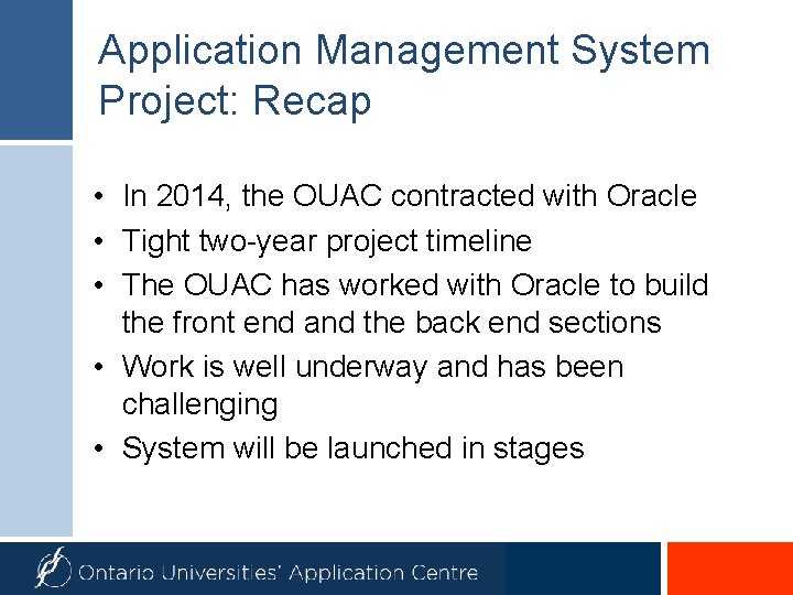 Application Management System Project: Recap • In 2014, the OUAC contracted with Oracle •