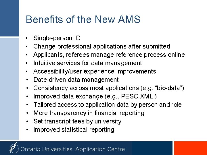 Benefits of the New AMS • • • Single-person ID Change professional applications after
