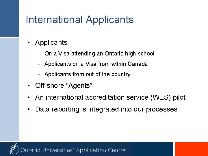International Applicants • Applicants − On a Visa attending an Ontario high school −