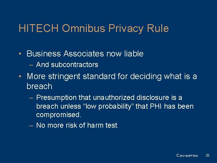 HITECH Omnibus Privacy Rule • Business Associates now liable – And subcontractors • More HITECH Omnibus Privacy Rule • Business Associates now liable – And subcontractors • More
