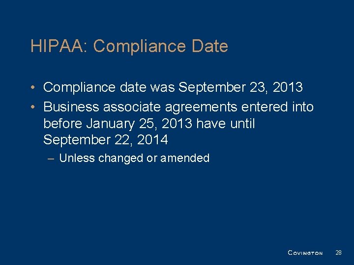 HIPAA: Compliance Date • Compliance date was September 23, 2013 • Business associate agreements HIPAA: Compliance Date • Compliance date was September 23, 2013 • Business associate agreements