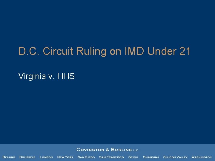 D. C. Circuit Ruling on IMD Under 21 Virginia v. HHS D. C. Circuit Ruling on IMD Under 21 Virginia v. HHS