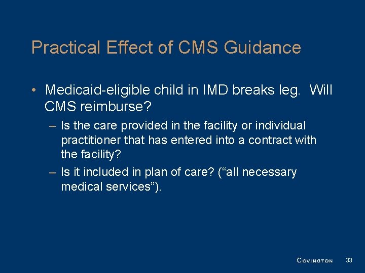 Practical Effect of CMS Guidance • Medicaid-eligible child in IMD breaks leg. Will CMS Practical Effect of CMS Guidance • Medicaid-eligible child in IMD breaks leg. Will CMS