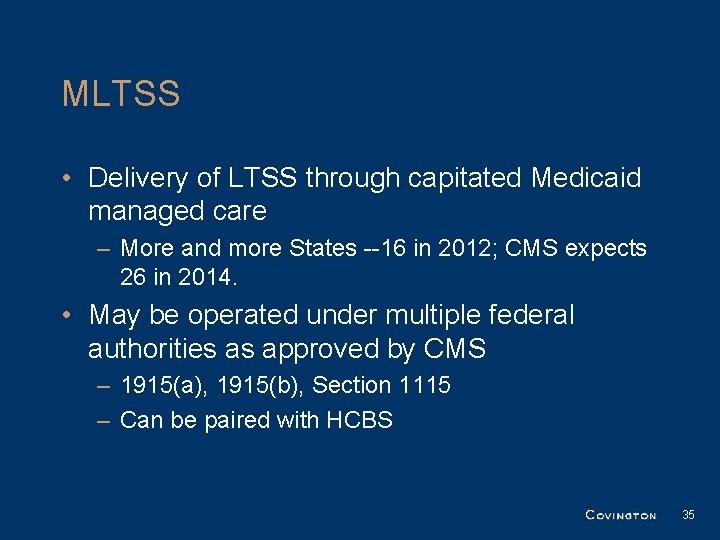 MLTSS • Delivery of LTSS through capitated Medicaid managed care – More and more MLTSS • Delivery of LTSS through capitated Medicaid managed care – More and more
