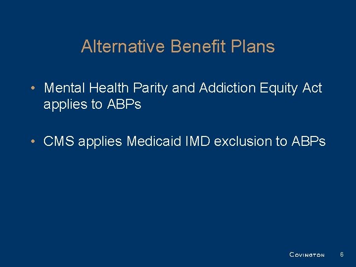 Alternative Benefit Plans • Mental Health Parity and Addiction Equity Act applies to ABPs Alternative Benefit Plans • Mental Health Parity and Addiction Equity Act applies to ABPs