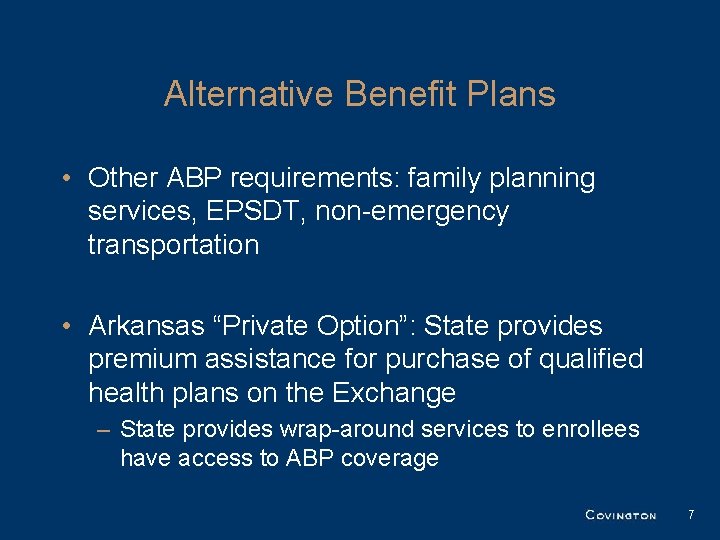 Alternative Benefit Plans • Other ABP requirements: family planning services, EPSDT, non-emergency transportation • Alternative Benefit Plans • Other ABP requirements: family planning services, EPSDT, non-emergency transportation •