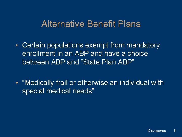 Alternative Benefit Plans • Certain populations exempt from mandatory enrollment in an ABP and Alternative Benefit Plans • Certain populations exempt from mandatory enrollment in an ABP and