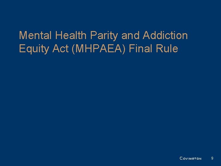 Mental Health Parity and Addiction Equity Act (MHPAEA) Final Rule 9 Mental Health Parity and Addiction Equity Act (MHPAEA) Final Rule 9