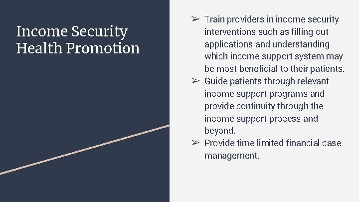 Income Security Health Promotion ➢ Train providers in income security interventions such as filling Income Security Health Promotion ➢ Train providers in income security interventions such as filling