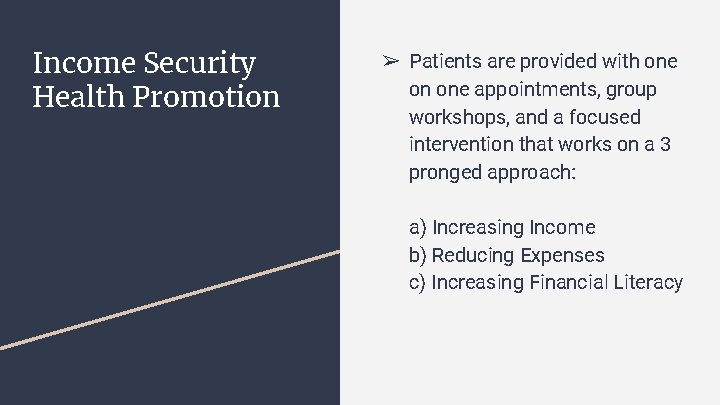 Income Security Health Promotion ➢ Patients are provided with one on one appointments, group Income Security Health Promotion ➢ Patients are provided with one on one appointments, group