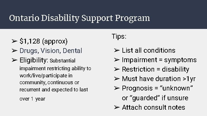 Ontario Disability Support Program ➢ $1, 128 (approx) ➢ Drugs, Vision, Dental ➢ Eligibility: Ontario Disability Support Program ➢ $1, 128 (approx) ➢ Drugs, Vision, Dental ➢ Eligibility: