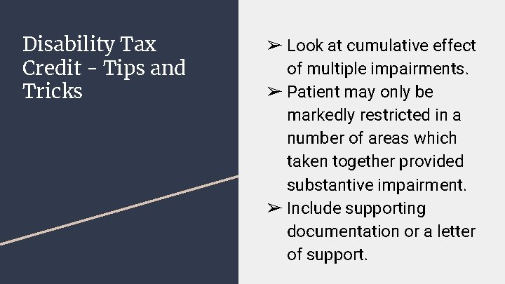 Disability Tax Credit - Tips and Tricks ➢ Look at cumulative effect of multiple Disability Tax Credit - Tips and Tricks ➢ Look at cumulative effect of multiple