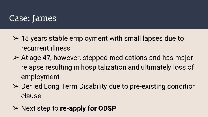 Case: James ➢ 15 years stable employment with small lapses due to recurrent illness Case: James ➢ 15 years stable employment with small lapses due to recurrent illness