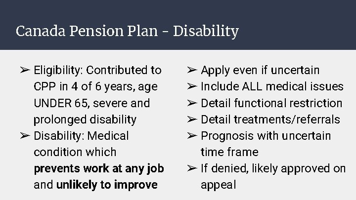 Canada Pension Plan - Disability ➢ Eligibility: Contributed to CPP in 4 of 6 Canada Pension Plan - Disability ➢ Eligibility: Contributed to CPP in 4 of 6