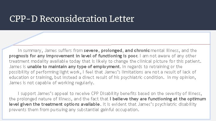 CPP-D Reconsideration Letter In summary, James suffers from severe, prolonged, and chronic mental illness, CPP-D Reconsideration Letter In summary, James suffers from severe, prolonged, and chronic mental illness,