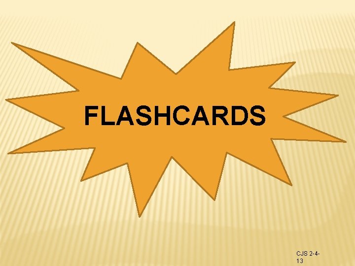 FLASHCARDS CJS 2 -413 