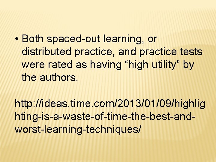  • Both spaced-out learning, or distributed practice, and practice tests were rated as