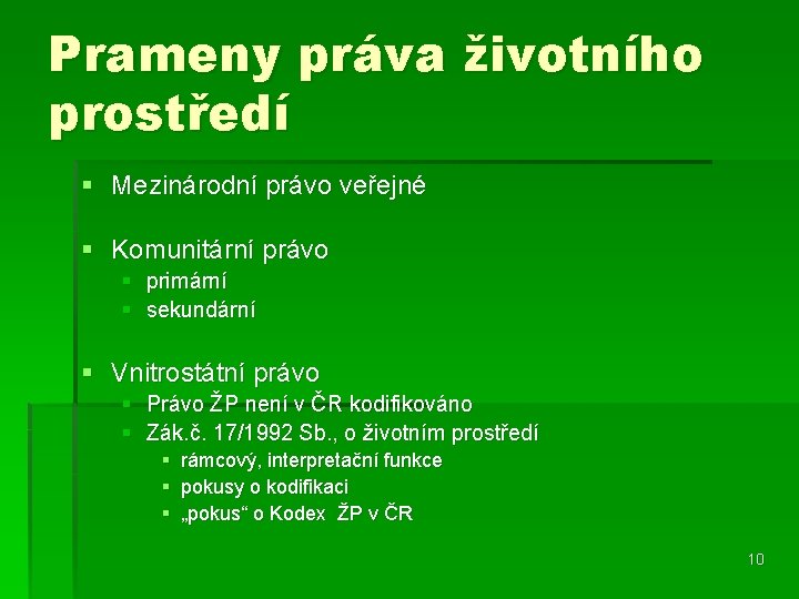 Prameny práva životního prostředí § Mezinárodní právo veřejné § Komunitární právo § primární §