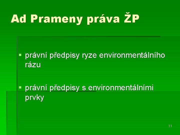 Ad Prameny práva ŽP § právní předpisy ryze environmentálního rázu § právní předpisy s