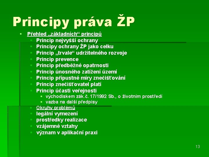 Principy práva ŽP § Přehled „základních“ principů § Princip nejvyšší ochrany § Principy ochrany