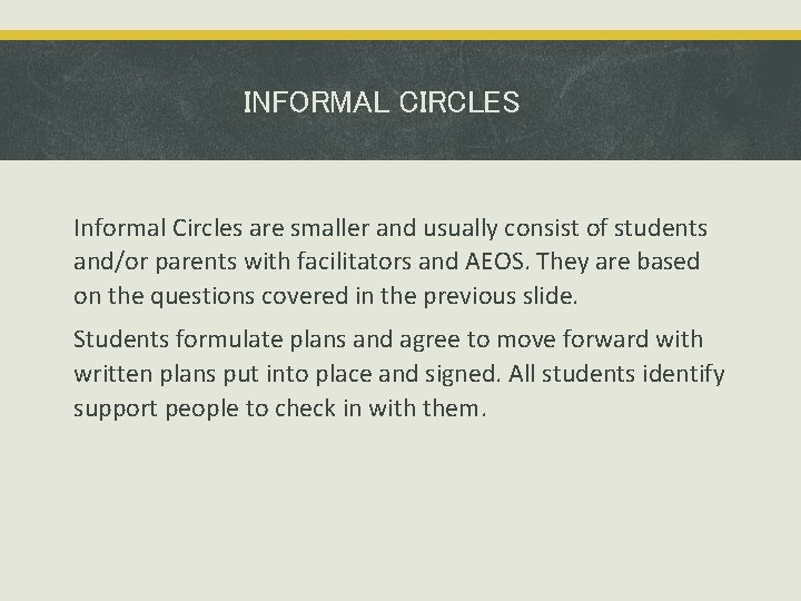 INFORMAL CIRCLES Informal Circles are smaller and usually consist of students and/or parents with